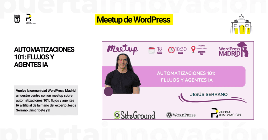 Ya está aquí la comunidad WordPress Madrid con el meetup "Automatizaciones 101: flujos y agentes IA" de la mano de Jesús Serrano.