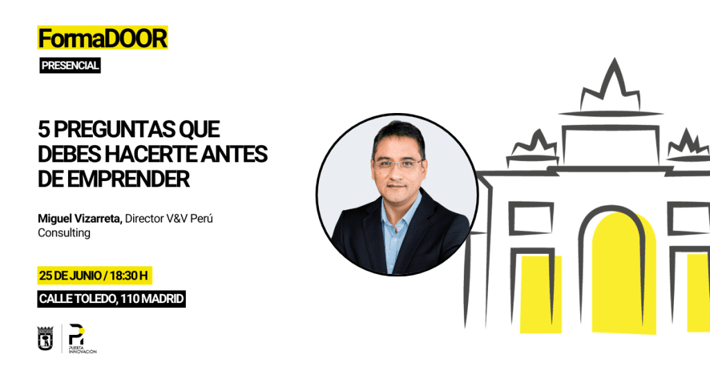 Ven al FormaDOOR "5 preguntas que debes hacerte antes de emprender" con Miguel Ángel Vizarreta Pimentel. ¡No te lo pierdas!