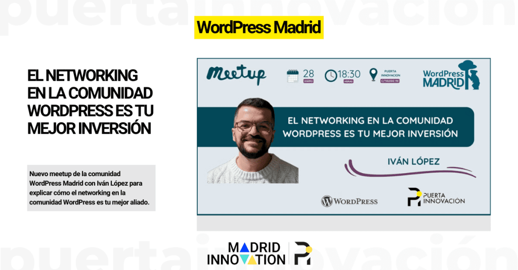 Nuevo meetup de la comunidad WordPress Madrid con Iván López para explicar cómo el networking en la comunidad WordPress es tu mejor aliado.