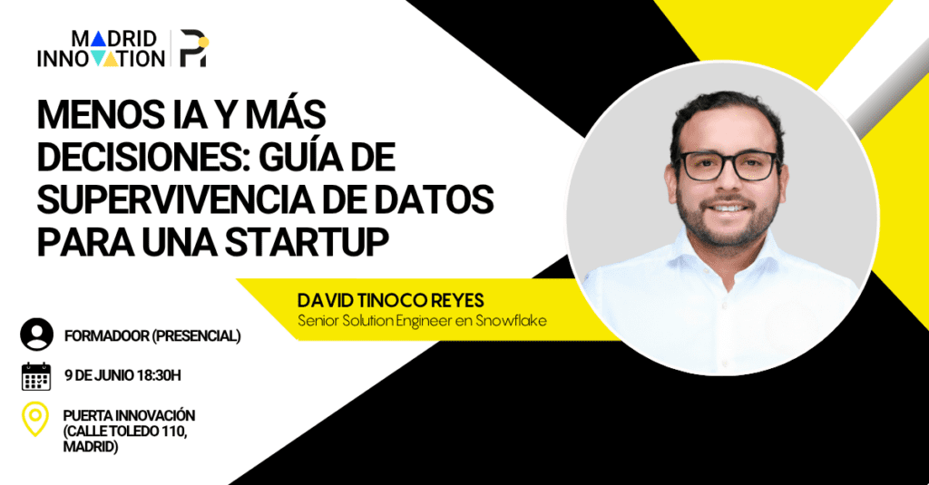 Disfruta de este FormaDOOR presencial "Menos IA y más decisiones, guía de supervivencia de datos para una startup" con Snowflake.