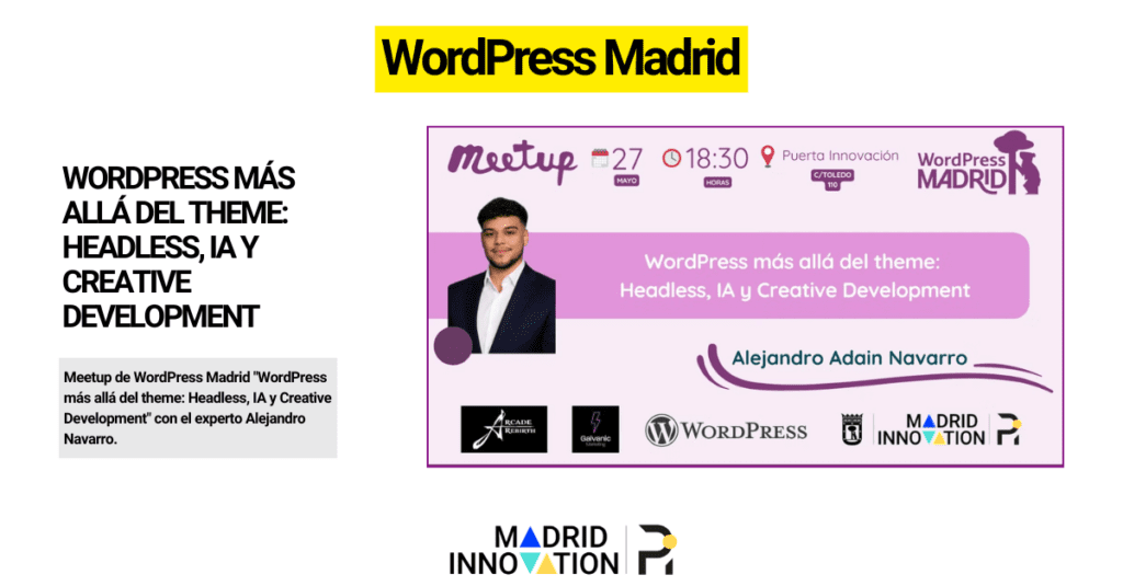 Meetup de WordPress Madrid "WordPress más allá del theme: Headless, IA y Creative Development" con el experto Alejandro Navarro.