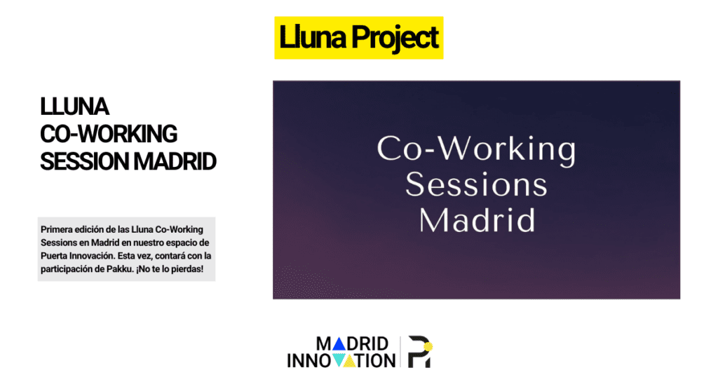 Primera edición de las Lluna Co-Working Sessions en Madrid en nuestro espacio de Puerta Innovación. ¡No te lo pierdas!
