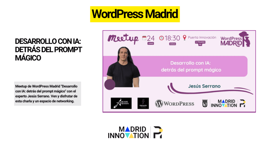 Meetup de WordPress Madrid enfocado en "Desarrollo con IA: detrás del prompt mágico" con el experto Jesús Serrano.